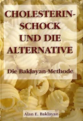 Cholesterin - Schock und die Alternative  von Alan Baklayan auf deutsch